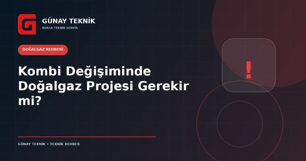 Kombi Değişiminde Doğalgaz Projesi Gerekir mi?